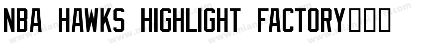NBA Hawks Highlight Factory字体转换